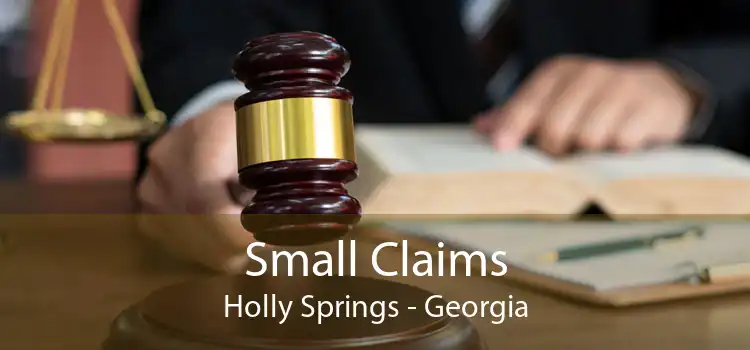 Small Claims Holly Springs - Georgia
